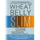 Wheat Belly Slim Guide: The Fast and Easy Reference for Living and Succeeding on the Wheat Belly Lifestyle