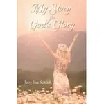 MY STORY FOR GOD’S GLORY