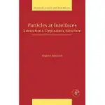 PARTICLES AT INTERFACES: INTERACTIONS, DEPOSITION, STRUCTURE