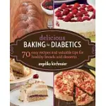 DELICIOUS BAKING FOR DIABETICS: 70 EASY RECIPES AND VALUABLE TIPS FOR HEALTHY AND DELICIOUS BREADS AND DESSERTS