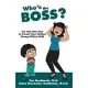 Who’s the Boss?: The Win-Win Way to Parent Your Defiant, Strong-Willed Child