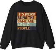 [Generic] It's Weird Being The Same Age As Old People Retro Sarcastic Sweatshirt for Adults Crew Neck Long Sleeve Pullover