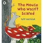 THE MOUSE WHO WASN’T SCARED