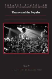 Theatre Symposium, Volume 31: Theatre and the Popular (Theatre Symposium Series)