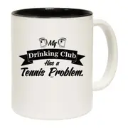 Tennis My Drinking Club Has A Problem Mug Cup