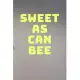 Sweet As Can Bee: Blank Lined Journal - Beekeepers Notebook Bee Gifts - Cute Honey Bee And Sunflower Gifts, Save The Bees - Self Motivat