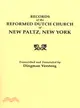 Records of the Reformed Dutch Church of New Paltz, New York