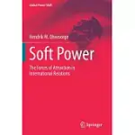 SOFT POWER: THE FORCES OF ATTRACTION IN INTERNATIONAL RELATIONS