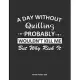 A Day Without Quilling Probably Wouldn’’t Kill Me But Why Risk It Monthly Planner 2020: Monthly Calendar / Planner Quilling Gift, 60 Pages, 8.5x11, Sof