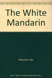 THE WHITE MANDARIN By Dan Sherman **BRAND NEW**
