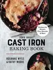 The Best Cast Iron Baking Book Recipes for Breads Pies Biscuit by Wyss Roxanne