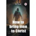 HOW TO BRING MEN TO CHRIST