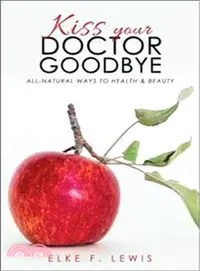 在飛比找三民網路書店優惠-Kiss Your Doctor Goodbye ― All