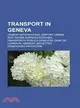 Transport in Geneva: Geneva International Airport, LTman Rer, Rh(ne Express Regional, Transports Publics Genevois, Gare De Cornavin, Unireso, Mouettes Genevoises Navigatio