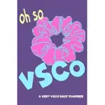 OH SO VSCO: THE POP ART TONGUE IN CHEEK ESSENTIAL VERY VSCO GIRL DAILY PLANNER (99 DAILY ORGANIZER PAGES, SOFT COVER) (MEDIUM 6