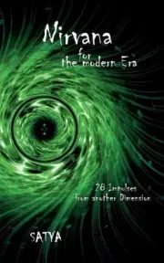 Nirvana for the modern Era: 28 Impulses from another Dimension by Satya Murti Pa