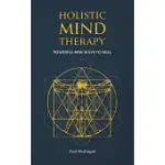 HOLISTIC MIND THERAPY: POWERFUL NEW WAYS TO HEAL