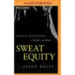 SWEAT EQUITY: INSIDE THE NEW ECONOMY OF MIND AND BODY