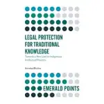 LEGAL PROTECTION FOR TRADITIONAL KNOWLEDGE: TOWARDS A NEW LAW FOR INDIGENOUS INTELLECTUAL PROPERTY
