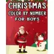 Christmas Color By Number For Boys: Christmas Coloring Activity Book for Kids: A Childrens Holiday Coloring Book with Large Pages (kids coloring books