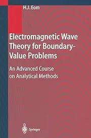 Electromagnetic Wave Theory for Boundary-Value Problems: An Advanced Course on Analytical Methods