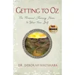 GETTING TO OZ: THE PERSONAL JOURNEY HOME TO YOUR TRUE SELF