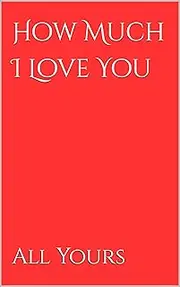 How Much I Love You