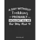 A Day Without Trekking Probably Wouldn’’t Kill Me But Why Risk It Monthly Planner 2020: Monthly Calendar / Planner Trekking Gift, 60 Pages, 8.5x11, Sof