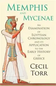 Memphis and Mycenae - An Examination of Egyptian Chronology and its Application