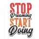 Stop Dreaming Start Doing: [2020 2021 2022 THREE YEAR Weekly & Monthly Motivational Planner] White, Red, Orange and Black Lettering