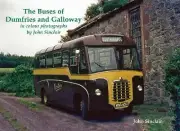 The Buses of Dumfries and Galloway: In Colour Photographs by John Sinclair NEW
