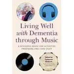 LIVING WELL WITH DEMENTIA THROUGH MUSIC: A RESOURCE BOOK FOR ACTIVITIES PROVIDERS AND CARE STAFF