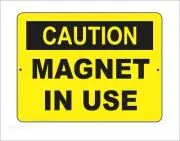 Caution Sign - MAGNET IN USE - 9" x 12" OSHA Safety Sign - SAFETY SIGNS