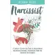 Narcissist: A Complete Step-by-Step Guide to Understanding And Healing Emotional, Psychological Abuse And Unhealthy Relationships: