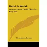 HEALTH IS WEALTH: COMMON SENSE HEALTH HINTS FOR BUSY MEN