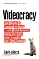 Videocracy：How YouTube Is Changing the World . . . with Double Rainbows, Singing Foxes, and Other Trends We Can't Stop Watching