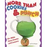 MORE THAN COOKIES & PUNCH: 50+ BIBLE STORY SNACKS AND LESSONS