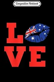 Composition Notebook: Australia Kiss - Australian Flag Aussie Pride Journal/Notebook Blank Lined Ruled 6x9 100 Pages