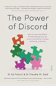 The Power of Discord: Why the ups and downs of relationships are the secret to building intimacy, resilience, and trust