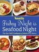 Friday Night Is Seafood Night: The Eat-Well Cookbook of Meals in a Hurry