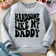 HANDSOME LIKE MY DADDY Kids sweater jumper Father's pride Gift Size 4/5y Gray