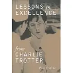LESSONS IN EXCELLENCE FROM CHARLIE TROTTER