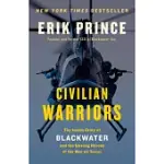 CIVILIAN WARRIORS: THE INSIDE STORY OF BLACKWATER AND THE UNSUNG HEROES OF THE WAR ON TERROR
