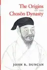 John B. Duncan The Origins of the Choson Dynasty (Hardback)