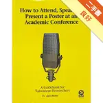 HOW TO ATTEND, SPEAK, NETWORK OR PRESENT A POSTER AT AN ACADEMIC CONFERENCE：A GUIDEB[二手書_良好]11316359743 TAAZE讀冊生活網路書店