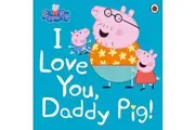 Peppa Pig: I Love You, Daddy Pig