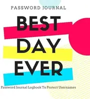 Best day ever Password Journal: Password Journal Logbook To Protect Usernames and Password