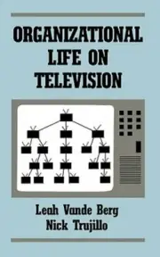Organizational Life on Television by Leah Vande Berg: New
