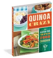 Quinoa Crazy: The Gluten-Free Superfood Cookbook