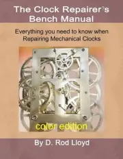 Clock Repairer's Bench Manual: Everything you need to know When Repairing Mechan